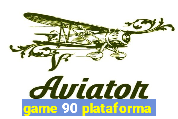 game 90 plataforma